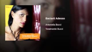 Antonella Bucci - Baciarti Adesso
