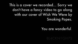 Wish We Were by Smoking Popes HD (BL4CKN1GH7S Cover)