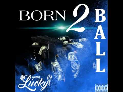 Yung_Lucky - Born to Ball (Official Audio)