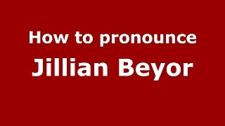 How to pronounce Jillian Beyor