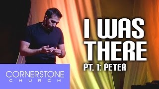I Was There Pt. 1: Peter