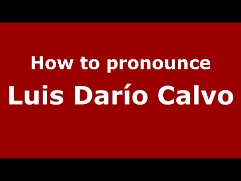 How to pronounce Luis Darío Calvo (Spanish/Argentina) - PronounceNames.com