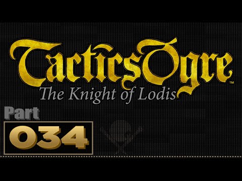 Let's Play: Tactics Ogre: The Knight of Lodis - Part 34