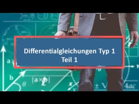 Differentialgleichungen Typ 1 Teil 1