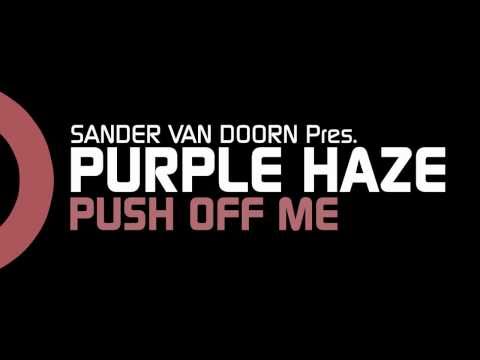 Sander van Doorn pres. Purple Haze - Push Off Me