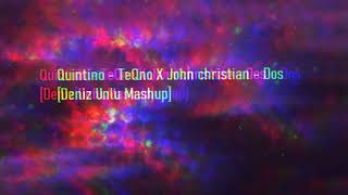 Quintino - TeQno X John Christian - Dos [Deniz Unlu Mashup]