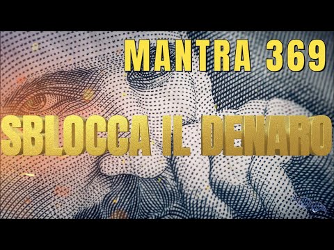 SBLOCCA il DENARO - Mantra 369 per l'abbondanza economica