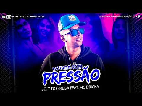 SELO DO BREGA FEAT. MC DRICKA - BOTA COM PRESSÃO LANÇAMENTO 2019