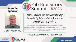 Fab Educators Summit 2026 | Keynote John Maloney | The Power of Tinkerability