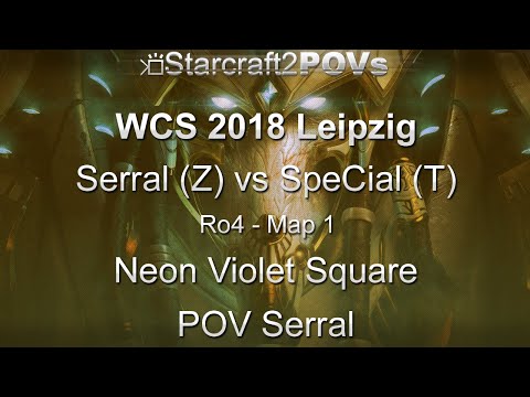 SC2 LotV - WCS 2018 Leipzig - Serral vs SpeCial - Ro4 - Map 1 - Neon Violet Square - Serral