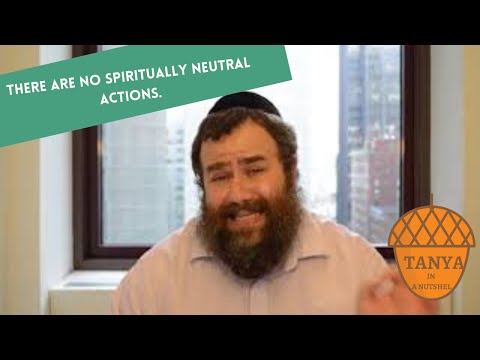 Tanya in Nutshell: Chapter 6 - There are no spiritually neutral actions.