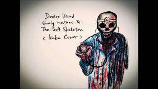 Doctor Blind - Emily Haines &amp; The Soft Skeleton (kaka cover)