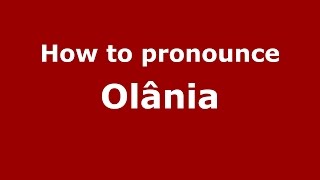How to pronounce Olânia