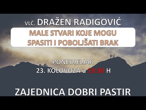 Vlč. Dražen Radigović  - Male stvari koje mogu spasiti i poboljšati brak  23.08.2021. ZDP