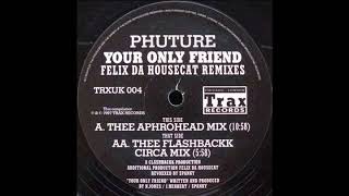 Phuture - Your Only Friend (Thee Flashback Circa mix)