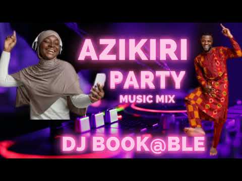 AZIKIRI PARTY MUSIC MIXTAPE,  The FIRST and the BEST of the BEST Azikiri songs are featured.
