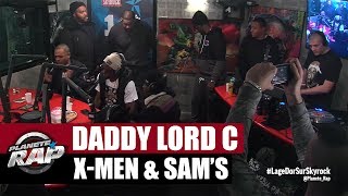 Daddy Lord C, X-Men & Sam's en live #PlanèteRap