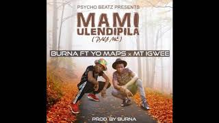 Burna ft yo maps & mt ngwee - mami ulendipila Burna ft yo maps & mt ngwee - mami ulendipila