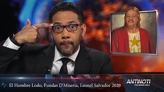Hombre Lodo, Fundas De Miseria y Leonel el Salvador 2020 – #Antinoti, Lunes 21 de Agosto 2017