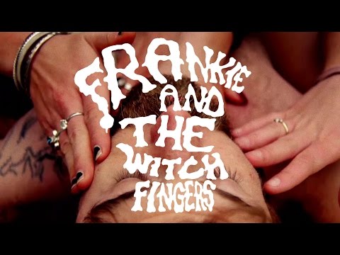 Frankie and the Witch Fingers : 