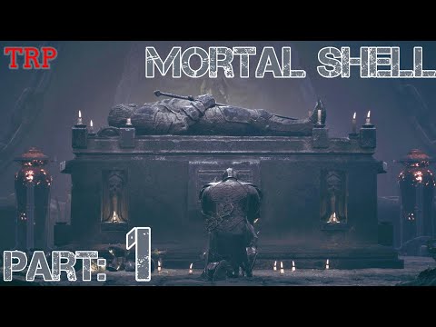 MORTAL SHELL: Walkthrough | PART 1 | Embrace The Corporeal Shells | PC PS4 Xbox One