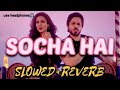 Socha hai - (slowed+reverb) | Jubin Nautiyal | lofi mix