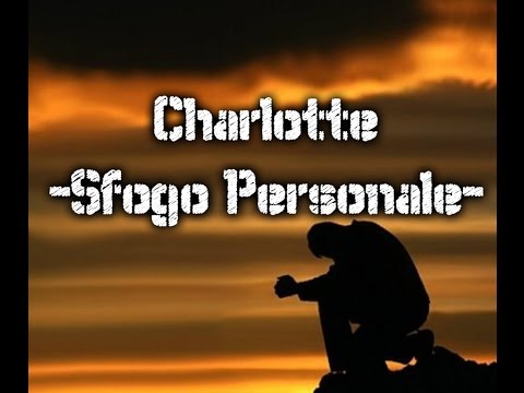 Charlotte - Sfogo Personale