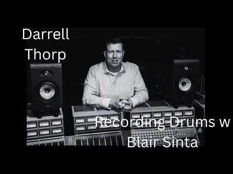 Recording Drums w Blair Sinta -  Darrell Thorp (10 Grammy's, Foo Fighters, Beck, etc)