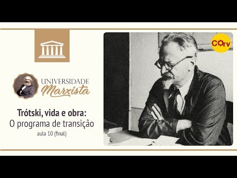 Universidade Marxista nº 55 - Trótski, vida e obra: O programa de transição - aula 10 (final)