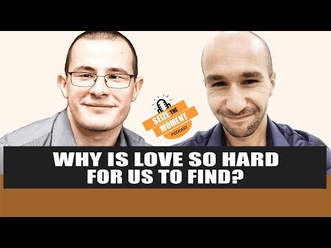 STM Podcast Ep 10: Why Is Love So Hard For Us To Find?