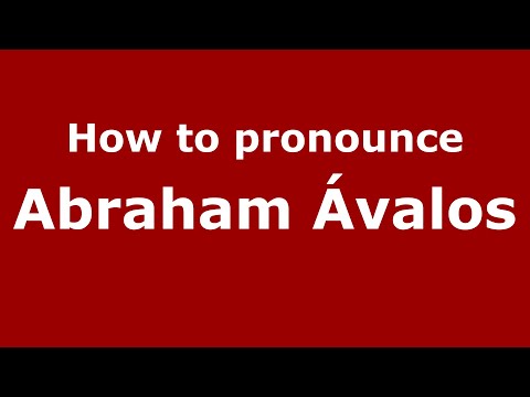 How to pronounce Abraham Ávalos (Mexico/Mexican Spanish) - PronounceNames.com