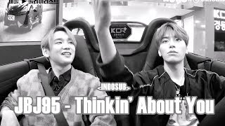 [ Indosub ] J B J 95 - Thinkin’ About You