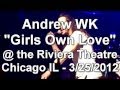 Andrew WK - "Girls Own Love"