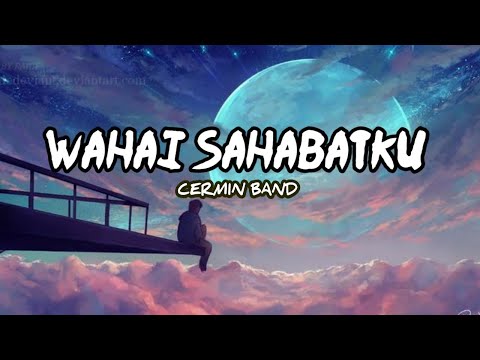 Wahai Sahabatku - Cermin Band (Lirik Lagu)