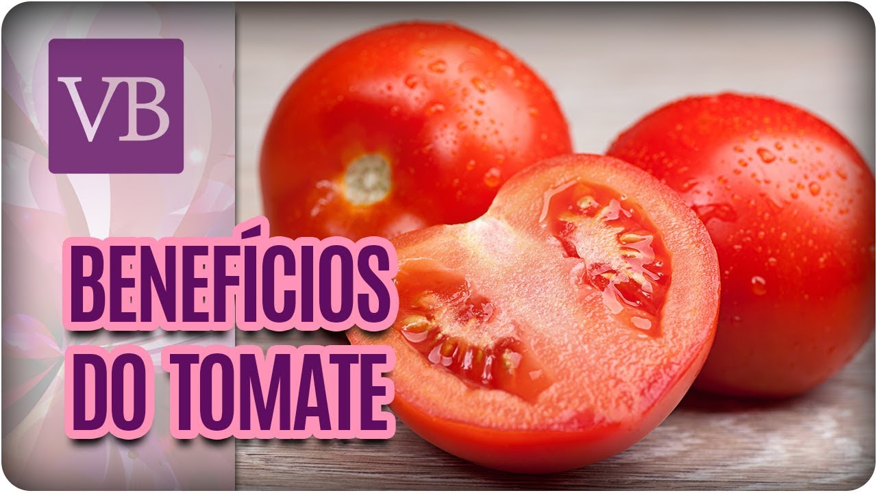 Benefícios do Tomate - Você Bonita (06/03/18)