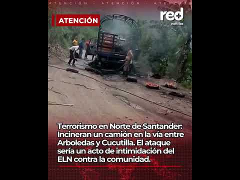 Terrorismo en Norte de Santander: Incineran un camión en la vía entre Arboledas y Cucutilla