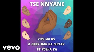 Vusi Ma R5 & Enny Man Da Guitar - Tse Nnyane (Official Audio) ft. Kosha Za