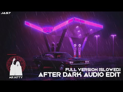 Mr. Kitty - After Dark - Audio Edit SLOWED (Full Version)