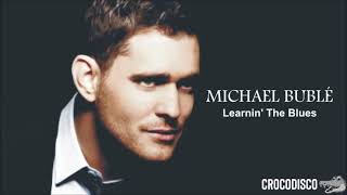 Michael Buble - Learnin&#39; The Blues