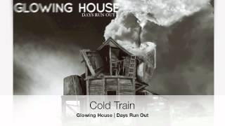 Cold Train - Glowing House
