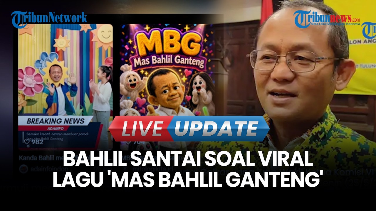 LIVE UPDATE | Golkar Bocorkan Reaksi Bahlil Soal Viral Lagu Mas Bahlil Ganteng: Ketum Ketawa Saja