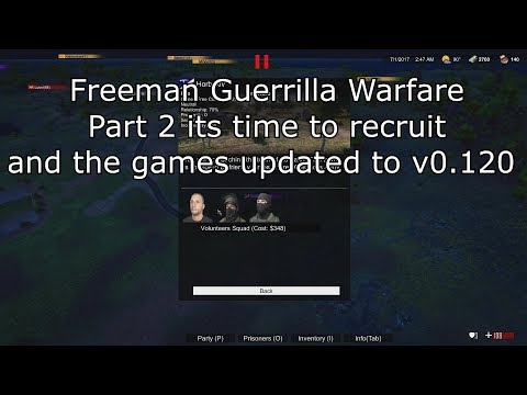 lets play Freeman Guerrilla Warfare part 2 time to recruit and update 0.120