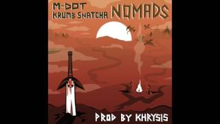 M-DOT - Nomads feat Krumb Snatcha (prod by Khrysis, Cuts by DJ DJaz)