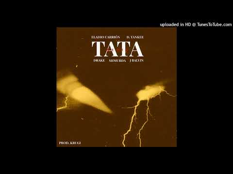 TATA (Full Remix) ft. Krugi, Eladio Carrión, J. Balvin, Drake, Bobby Shmurda & Daddy Yankee (IATK)