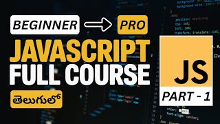 JavaScript Full Course in Telugu | Part 1 | Introduction, Variables, Functions, Basics to Advanced