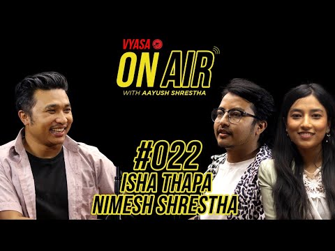 Vyasa On Air With Aayush #022 - Isha Thapa and Nimesh Shrestha