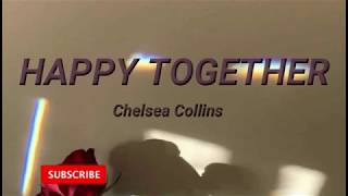 Chelsea Collins - Happy Together Lyrics