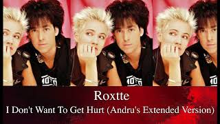 Roxette - I Don&#39;t Want To Get Hurt (Andru&#39;s Extended Version)