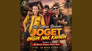 Download lagu JOGET INGIN NAK KAHWIN -TRIO SANTAN BERLADA mp3