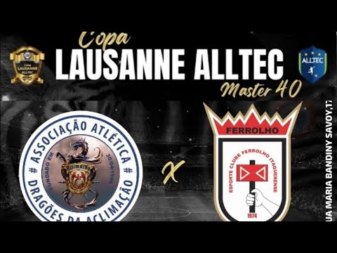 Dragoes(Aclim.) x Ferrolho - Copa Lausane ALLTEC(Master 40).